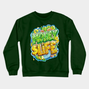 Money is Life Crewneck Sweatshirt